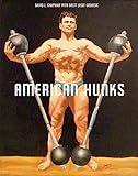 American Hunks: The Muscular Male Body in Popular Culture, 1860-1970
