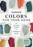 House Beautiful Colors for Your Home: The Ultimate Guide to Choosing Paint