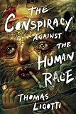 The Conspiracy against the Human Race: A Contrivance of Horror