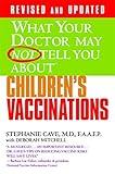 WHAT YOUR DOCTOR MAY NOT TELL YOU ABOUT (TM): CHILDREN'S VACCINATIONS