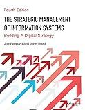 The Strategic Management of Information Systems: Building a Digital Strategy