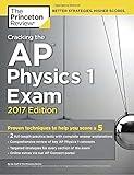 Cracking the AP Physics 1 Exam, 2017 Edition: Proven Techniques to Help You Score a 5 (College Test Preparation)