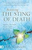 Removing the Sting of Death: Experience New Depths of God's Presence in Times of Pain, Grief and Loss