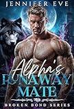 Alpha's Runaway Mate: A Rejected Mate Secret Baby Werewolf Shifter Romance (Broken Bond Series Book 1)