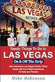 Family Things To Do In Las Vegas On & Off The Strip: Mini-Adventure Las Vegas Family Travel Guide with Fun-Filled Adventures for Kids and Parents!