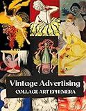 Vintage Advertising Collage Paper: Cut And Collage Poster Ephemera (The Antique Poster Collection)