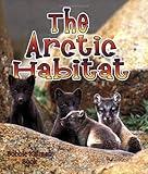 The Arctic Habitat (Introducing Habitats)