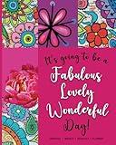 Undated Weekly Monthly Planner: One Year, Weekly and Monthly Schedule Organizer. Track your Important Dates, Goals and Priorities. Pink, Floral Cover ... to be a Fabulous, Lovely, Wonderful Day!