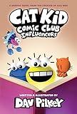 Cat Kid Comic Club: Influencers: A Graphic Novel (Cat Kid Comic Club #5): From the Creator of Dog Man