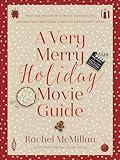 A Very Merry Holiday Movie Guide: *Must-See, Made-for-TV Movie Viewing Lists *Inspired New Traditions *Festive Watch Party Ideas