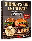Dinner’s On, Let’s Eat!: Simple, Delicious and Easy Weeknight Dinners in 30 Minutes or Less. 2000 Days Recipes Cookbook for Busy Lives