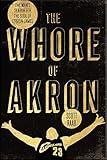 The Whore of Akron: One Man's Search for the Soul of LeBron James