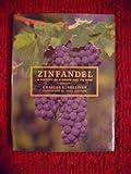 Zinfandel: A History of a Grape and Its Wine (Volume 10) (California Studies in Food and Culture)