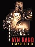 Ayn Rand: A Sense of Life