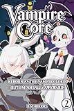 Vampire Core: Reborn as the Hot Evil Vampire Lord, But I’m Socially Awkward!: Volume 2