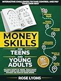 Money Skills for Teens and Young Adults: Interactive Challenges to Take Control and Pay Your Own Way: Balance Wants vs. Needs, Build Smart Money ... Fear of Going Broke (The Adulting Adventure)