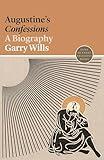 Augustine's Confessions: A Biography (Lives of Great Religious Books)
