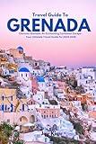 TRAVEL GUIDE TO GRENADA 2024-2025: Discover Grenada: An Enchanting Caribbean Escape - Your Ultimate Travel Guide for 2024-2025