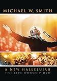 Michael W.Smith: A New Hallelujah The Live Worship