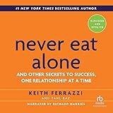 Never Eat Alone, Expanded and Updated: And the Other Secrets to Success, One Relationship at a Time