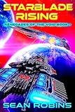 Starblade Rising: An Epic Military Sci-fi/Space Opera Adventure (Renegades of the Void Book 1)
