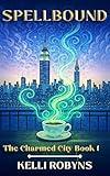 Spellbound (The Charmed City Book 1)