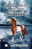 RUNAWAY: Children's Equine Veterinary Adventures (Vet Kids Horse Club - Children's Equine Veterinary Adventures)