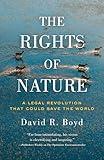 The Rights of Nature: A Legal Revolution That Could Save the World