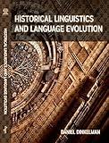 Historical Linguistics and Language Evolution: Linguistic Notes on Change Over Time Through Memory and Identity, Revitalization, Migration, Cognition, and Social Structures for Modern Linguists