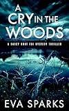 A Cry in the Woods (Darcy Hunt FBI Mystery Suspense Thriller Book 7)