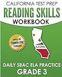 CALIFORNIA TEST PREP Reading Skills Workbook Daily SBAC ELA Practice Grade 3: Preparation for the Smarter Balanced Assessments