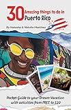 30 Amazing things to do in Puerto Rico: Pocket Guide to your Dream Vacation with activities from FREE to $20