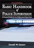 Basic Handbook of Police Supervision: A Practical Guide for Law Enforcement Supervisors 2nd Edition