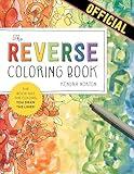 The Reverse Coloring Book™: The Book Has the Colors, You Draw the Lines!