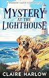 Mystery at the Lighthouse: A Sparrow Haven Cozy Mystery (Sparrow Haven Cozy Mysteries)