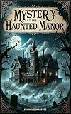 Mystery at the Haunted Manor: A Forge Your Own Path Book