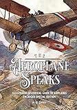 The Aeroplane Speaks: Illustrated Historical Guide To Airplanes – Enlarged Special Edition