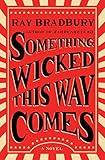 Something Wicked This Way Comes: A Novel