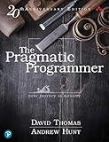 The Pragmatic Programmer: Your Journey To Mastery, 20th Anniversary Edition (2nd Edition)