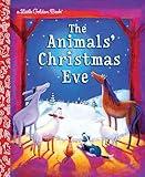 The Animals' Christmas Eve: A Christmas Nativity Book for Kids (Little Golden Book)