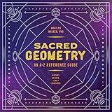 Sacred Geometry: An A–Z Reference Guide