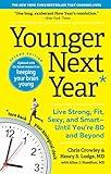 Younger Next Year: Live Strong, Fit, Sexy, and Smart—Until You're 80 and Beyond