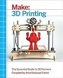 Make: 3D Printing: The Essential Guide to 3D Printers