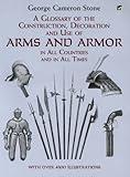 A Glossary of the Construction, Decoration and Use of Arms and Armor: in All Countries and in All Times (Dover Military History, Weapons, Armor)