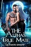 The Alpha's True Mate: A Secret Baby Rejected Mate Werewolf Shifter Romance (The Rejection Series)