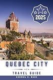 Quebec city travel guide 2025: Where History and Heartbeat Converge in Style