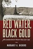 Red Water, Black Gold: The Canadian River in Western Texas, 1920–1999