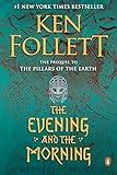 The Evening and the Morning: A Novel (Kingsbridge)