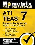 ATI TEAS Secrets Study Guide: TEAS 7 Prep Book, Six Full-Length Practice Tests (1,000+ Questions), Step-by-Step Video Tutorials: [Updated for the 7th Edition]