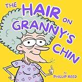 The Hair on Granny's Chin (A Gran Adventure - humorous rhyming verse children's books for 3-6 year olds)